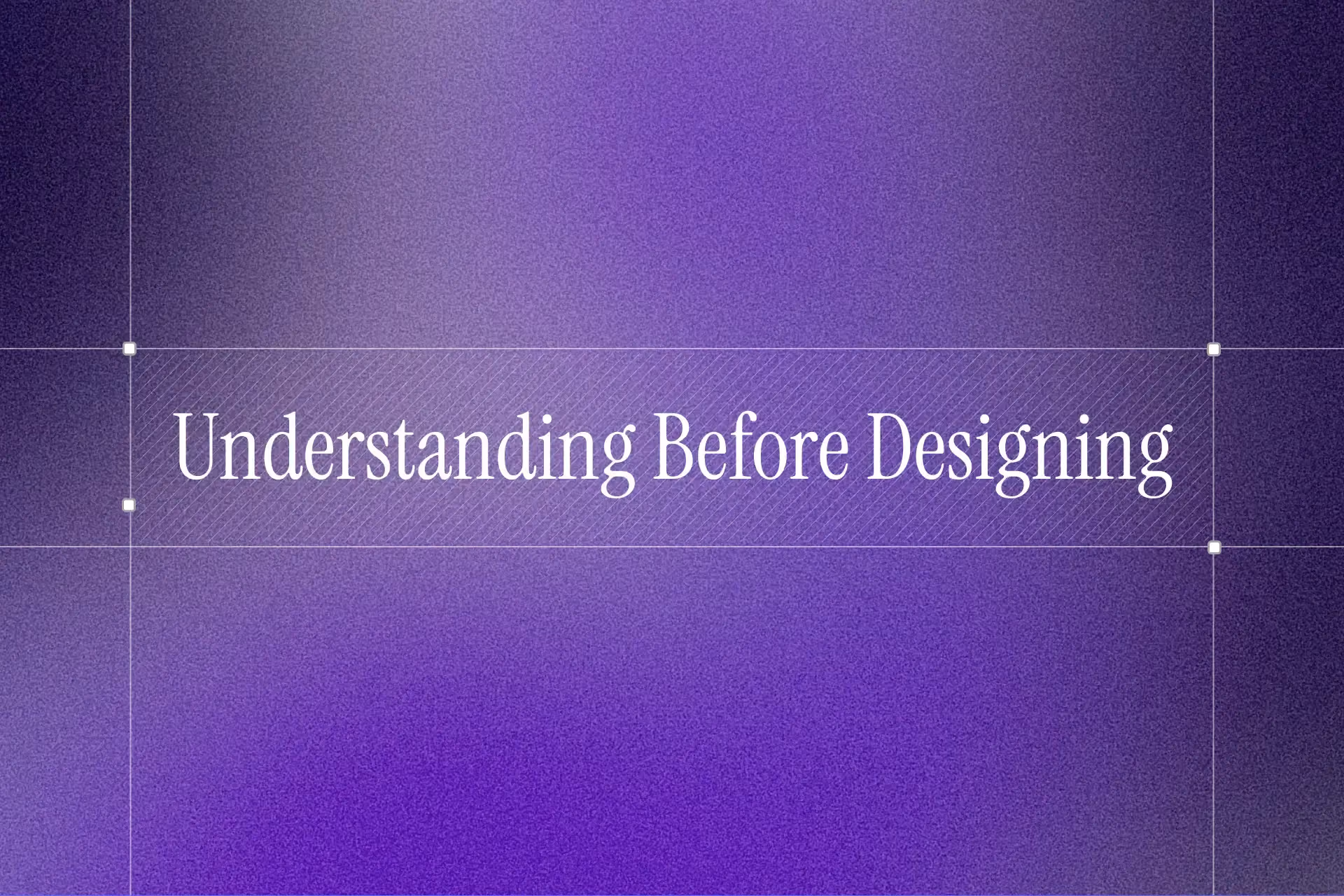 The words “Understanding Before Designing” set in a light serif over a purple gradient.